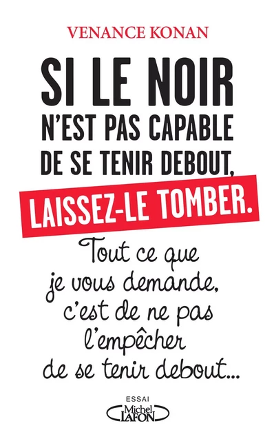 Si le noir n'est pas capable de se tenir debout, laissez-le tomber. - Venance Konan - Michel Lafon