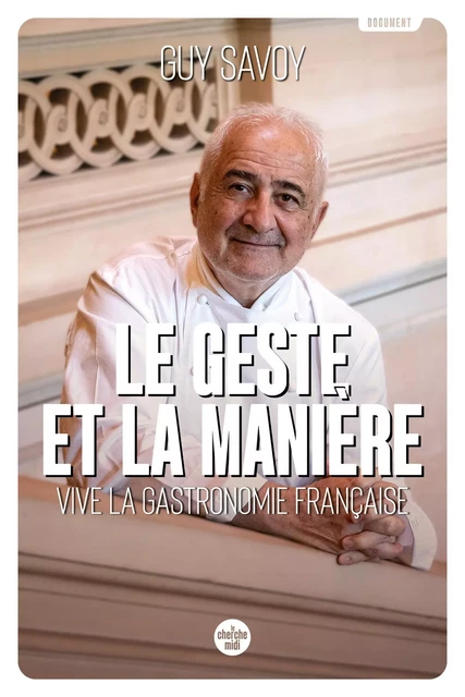 Le Geste et la Manière - Vive la gastronomie - Guy Savoy - Cherche Midi