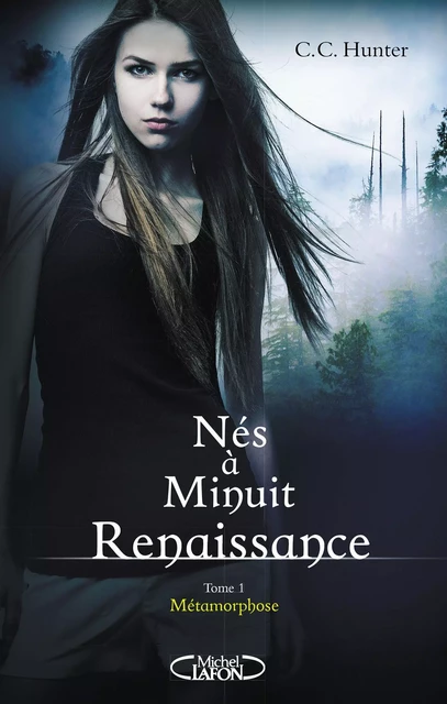 Nés à minuit Renaissance - tome 1 Métamorphose - C. C. Hunter - Michel Lafon