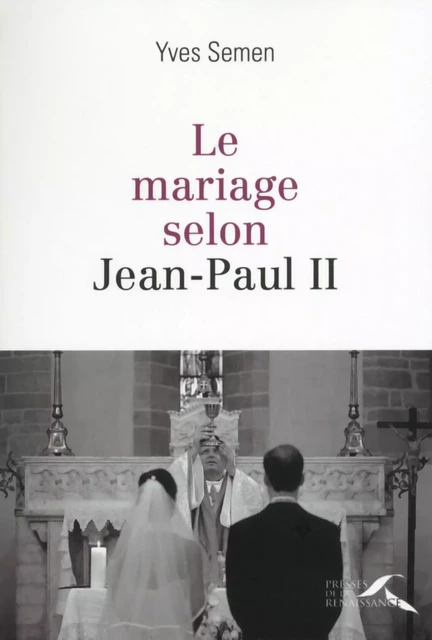 Le mariage selon Jean-Paul II - Yves SEMEN - Place des éditeurs