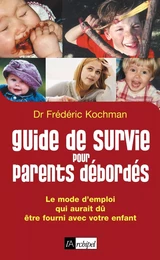 Guide de survie pour parents débordés