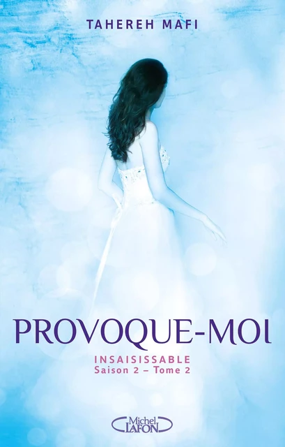 Insaisissable Saison 2 - tome 2 Provoque-moi - Tahereh Mafi - Michel Lafon