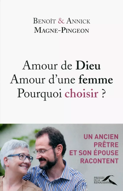 Amour de Dieu, amour d'une femme : pourquoi choisir ? - Benoît Magne-Pingeon, Annick Magne-Pingeon, Vivianne Perret - Place des éditeurs