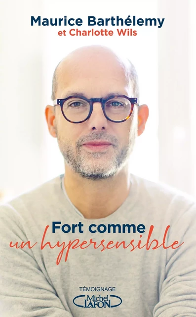 Fort comme un hypersensible - Maurice Barthélemy, Charlotte Wils - Michel Lafon