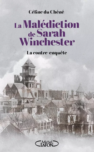 La Malédiction de Sarah Winchester - Céline du Chéné - Michel Lafon