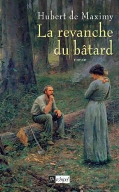 La revanche du bâtard - Hubert de Maximy - L'Archipel