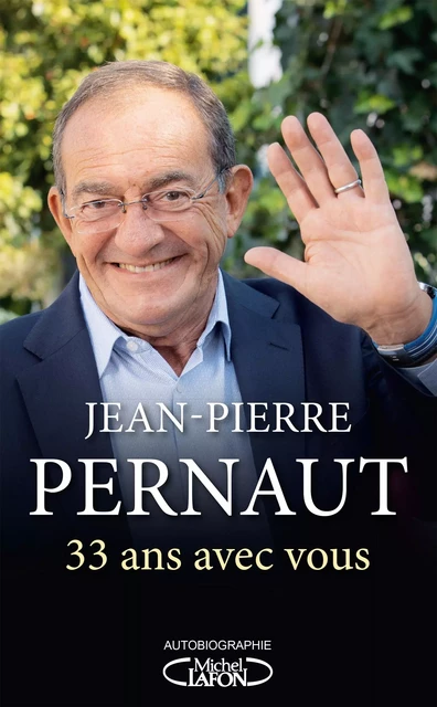 33 ans avec vous - Jean-Pierre Pernaut - Michel Lafon