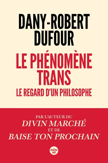 Le phénomène trans - Le regard d'un philosophe - Dany-Robert Dufour - Cherche Midi