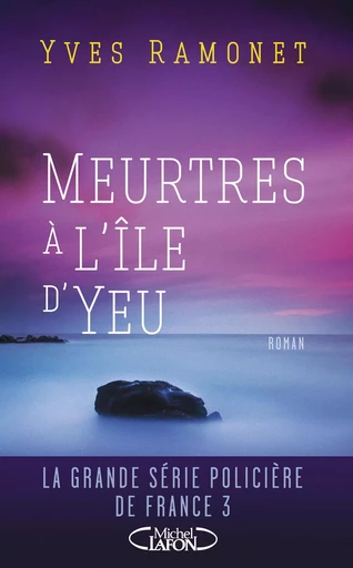 Meurtres à l'île d'Yeu - Yves Ramonet - Michel Lafon