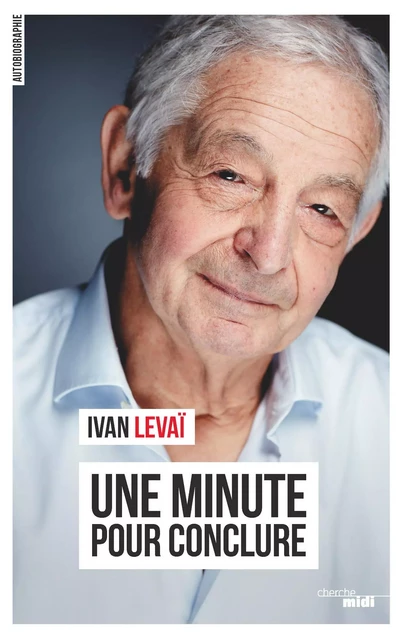 Une minute pour conclure - Ivan Levaï - Cherche Midi