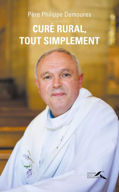 Curé rural, tout simplement - Philippe Demoures - Place des éditeurs