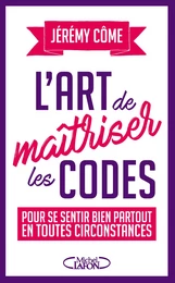 L'art de maîtriser les codes pour se sentir bien partout en toutes circonstances