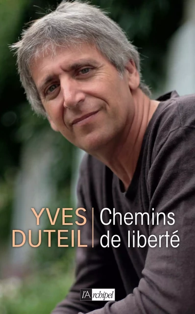 Chemins de liberté - Yves Duteil - L'Archipel