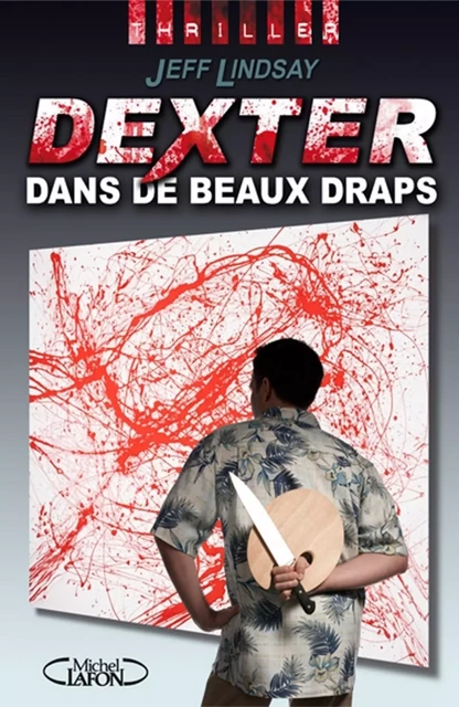 Dexter dans de beaux draps - Jeffry P. Lindsay - Michel Lafon