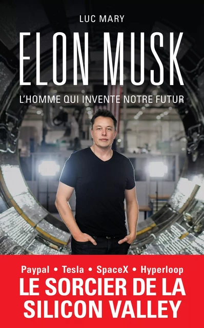 Elon Musk, l'homme qui invente notre futur - Luc Mary - L'Archipel