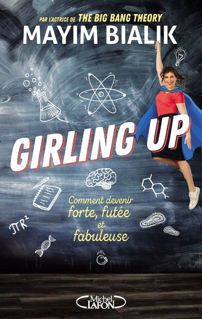 Girling up - Comment être forte, futée et fabuleuse - Mayim Bialik - Michel Lafon