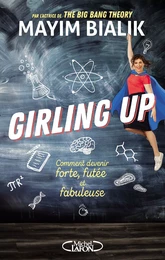 Girling up - Comment être forte, futée et fabuleuse