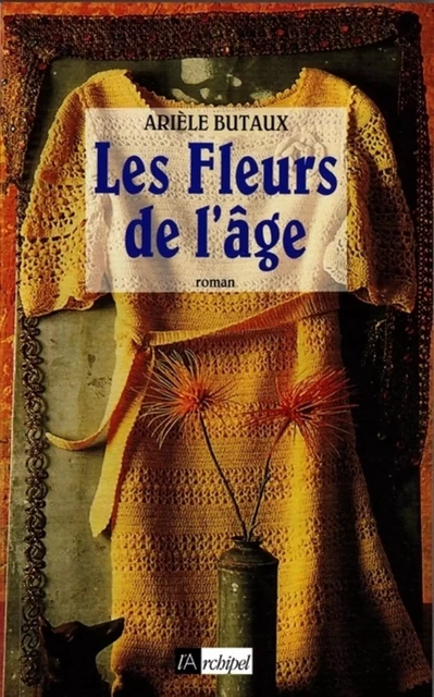 Les fleurs de l'âge - Arièle Butaux - L'Archipel