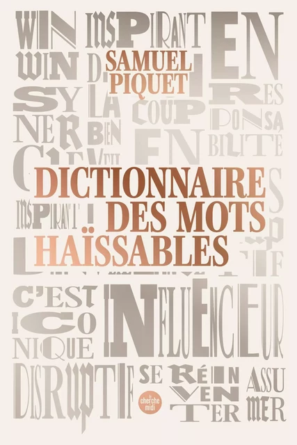 Dictionnaire des mots haïssables - Samuel PIQUET - Cherche Midi