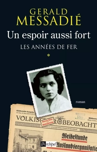 Un espoir aussi fort - tome 1 Les années de fer - Gerald Messadié - L'Archipel