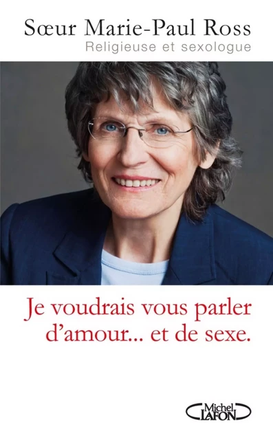 Je voudrais vous parler d'amour et de sexe - Soeur Marie-Paul Ross - Michel Lafon