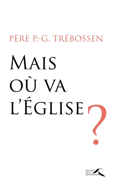 Mais où va l'Eglise ? - Paul-Gilles Trébossen - Place des éditeurs