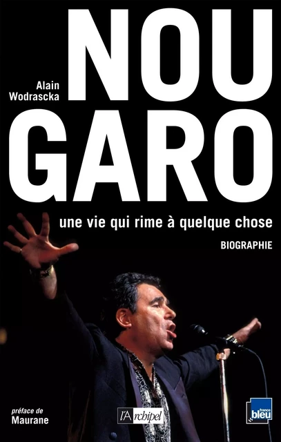 Claude Nougaro - Une vie qui rime à quelque chose - Alain Wodrascka - L'Archipel