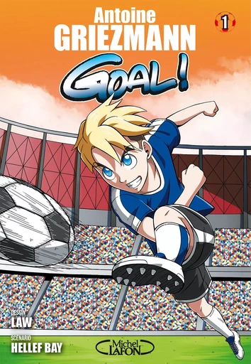 Goal ! - Tome 1 - Antoine Griezmann, Hellef Bay - Michel Lafon