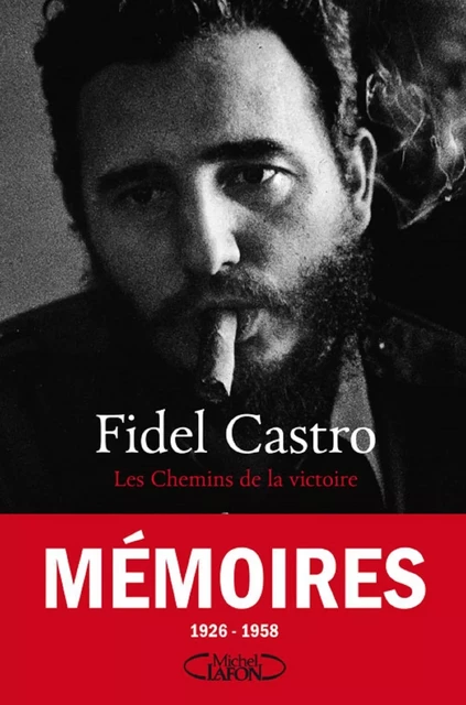 Les chemins de la victoire - tome 1 Mémoires - Fidel Castro, Marie Kosmowski - Michel Lafon