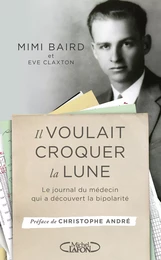 Il voulait croquer la Lune - Le journal du médecin qui a découvert la bipolarité