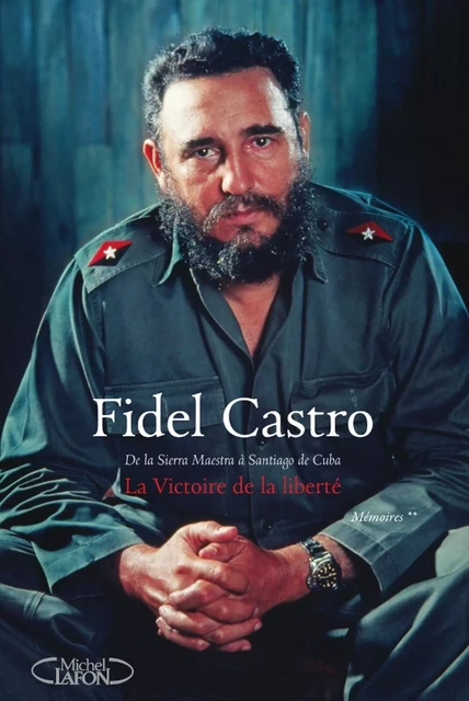 La victoire de la liberté - tome 2 Mémoires - Fidel Castro - Michel Lafon