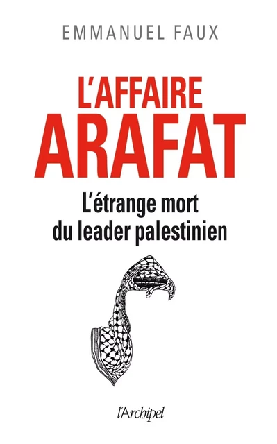 L'affaire Arafat - Emmanuel Faux - L'Archipel