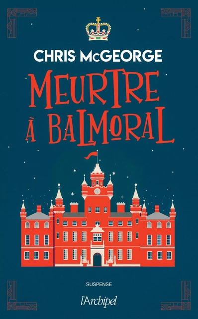 Meurtre à Balmoral - Chris McGeorge - L'Archipel