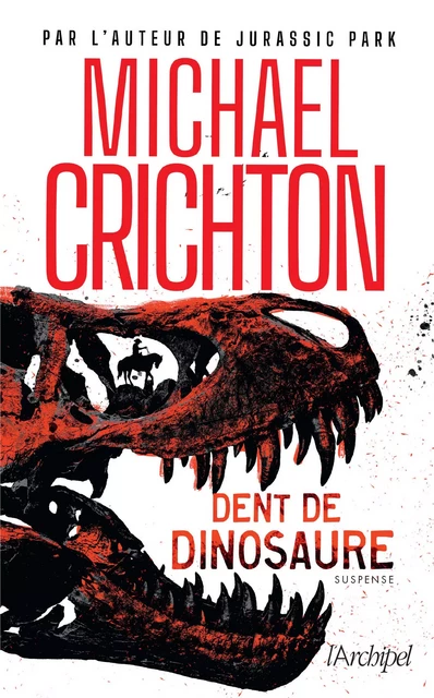 Dent de dinosaure - Michael Crichton - L'Archipel