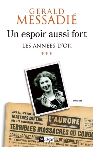 Un espoir aussi fort - tome 3 Les années d'or - Gerald Messadié - L'Archipel