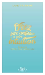 Osez faire confiance à votre intuition