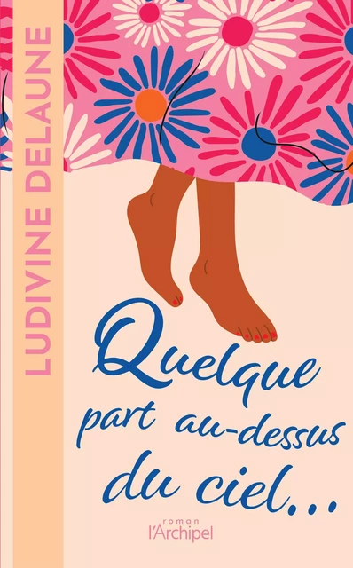 Quelque part au-dessus du ciel - Ludivine Delaune - L'Archipel