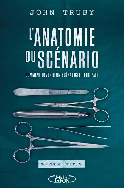 L'anatomie du scénario -Nouvelle édition- - John Truby - Michel Lafon