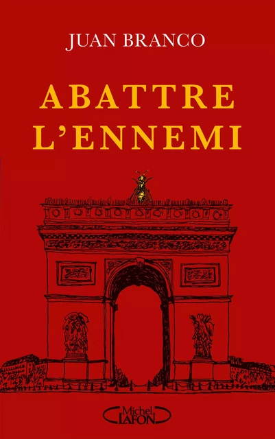 Abattre l'ennemi - Juan Branco - Michel Lafon