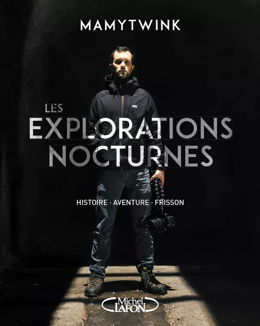 Les explorations nocturnes - Histoire, aventure, frisson -  Mamytwink - Michel Lafon