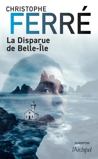 La disparue de Belle-Île - Christophe Ferre - L'Archipel