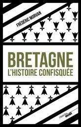 Bretagne, l'histoire confisquée