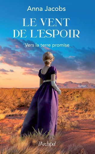 Le Vent de l'Espoir - Vers la terre promise t.1 - Anna Jacobs - L'Archipel