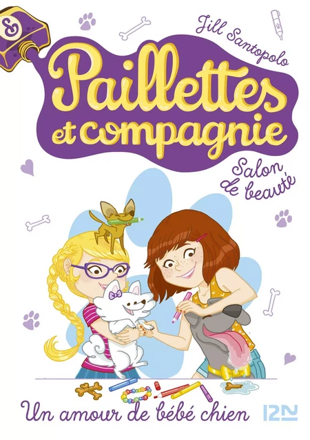 Paillettes et compagnie - tome 2 : Un amour de bébé chien - Jill Santopolo - Univers Poche