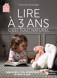 Lire à 3 ans c'est tout naturel - apprendre à lire simplement et dans la joie - Dès 3 ans