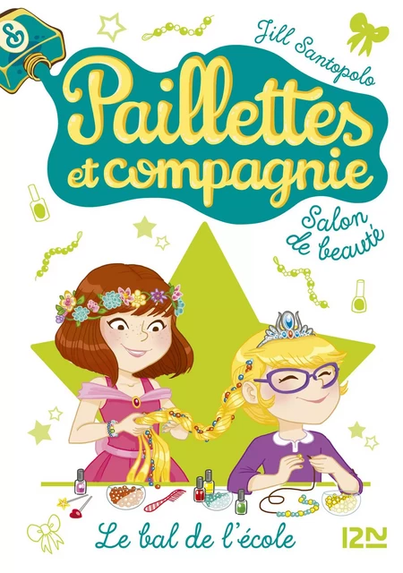 Paillettes et compagnie - tome 3 : Le bal de l'école - Jill Santopolo - Univers Poche