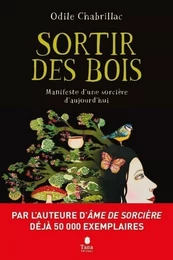 Sortir des bois - Manifeste d'une sorcière d'aujourd'hui - Écoféminisme, engagement, nature et spiritualité