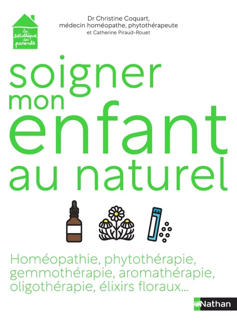 Soigner mon enfant au naturel - Guides parents - Christine Coquart, Catherine Piraud-Rouet - Nathan