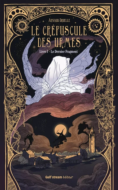 Le Crépuscule des Urmes - Livre 1 Le Dernier Fragment - Arnaud Druelle - Gulf stream Editeur