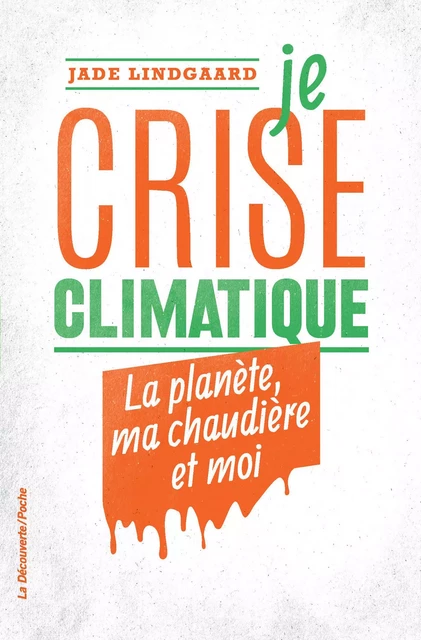 Je crise climatique - Jade Lindgaard - La Découverte